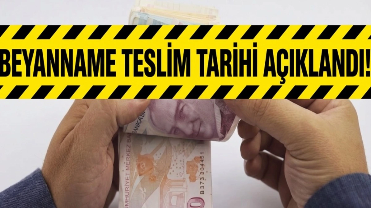 Beyanname Teslim Tarihi Belli Oldu! Milyonlarca İşletmeyi İlgilendiriyor - Ekonomi Haberleri